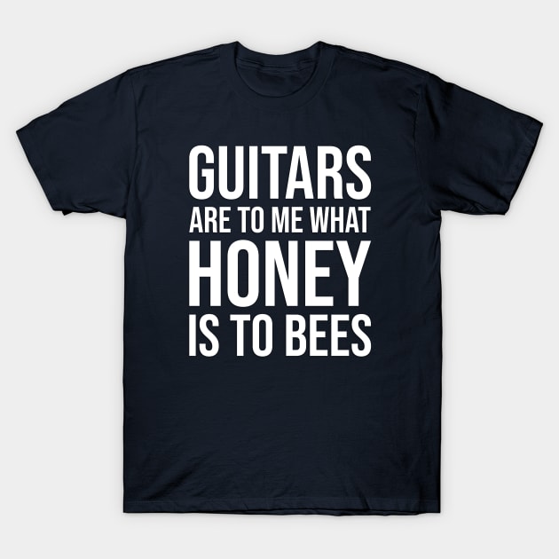 Guitars Are My Honey T-Shirt by DeliriousSteve